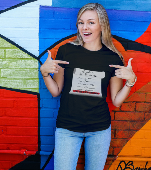 I Got A List Of Names And Yours Is In Red Underlined A290 T-Shirt