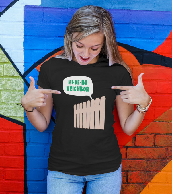 Home Improvement Fence Hi De Ho Neighbor T-Shirt