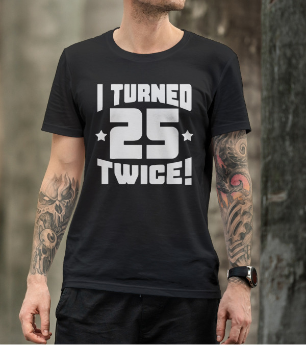 I Turned 25 Twice With Stars And Exclamation T-Shirt
