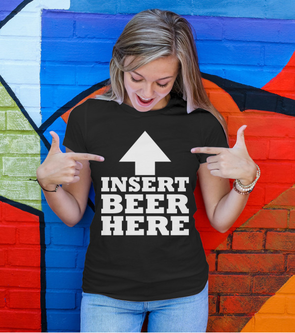 Insert Beer Here Arrow Upward Fun T-Shirt