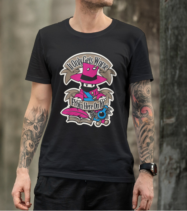 It Only Gets Worse From Here On In Mysterious Pink Hat Figure With Book And Quill T-Shirt