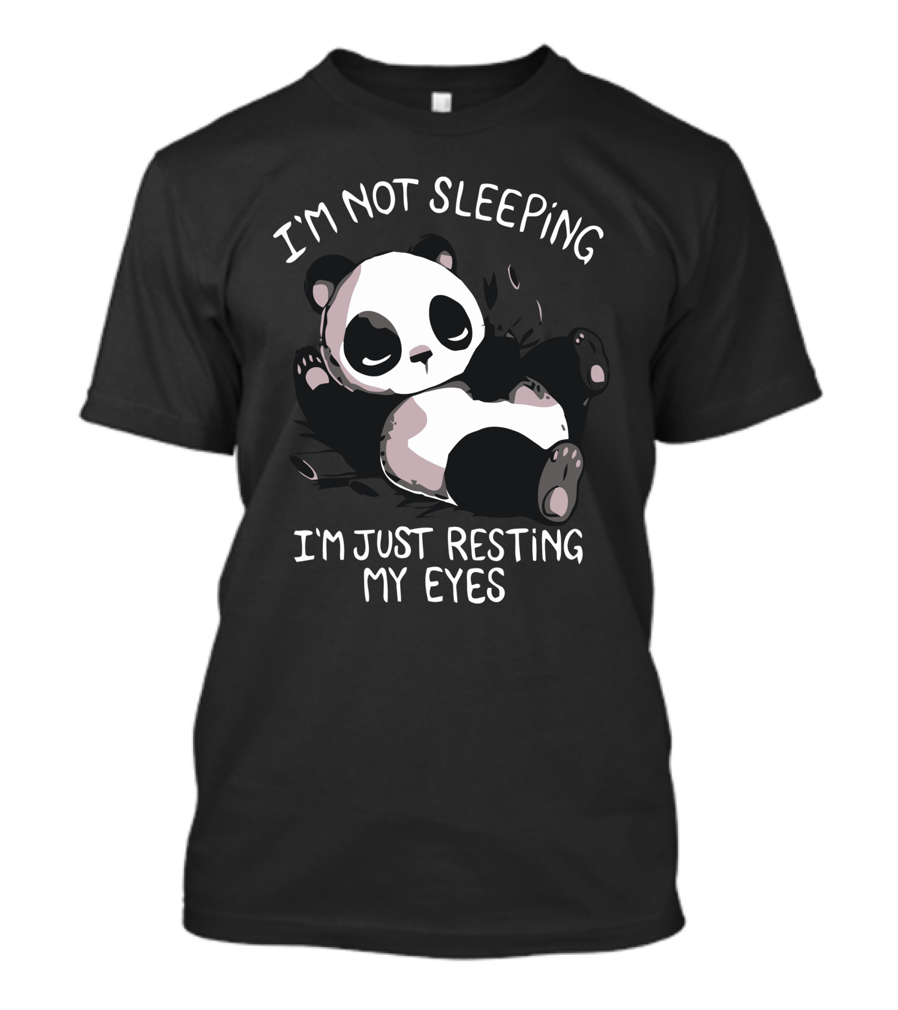 I'm Not Sleeping I'm Just Resting My Eyes Panda T-Shirt