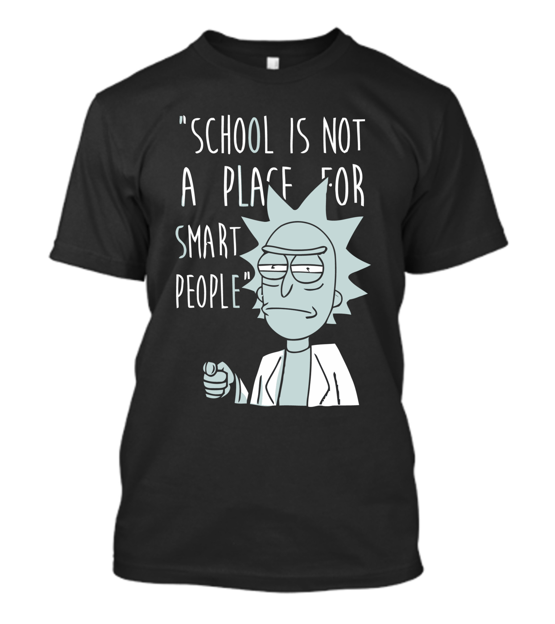 School Is Not A Place For Smart People T-Shirt