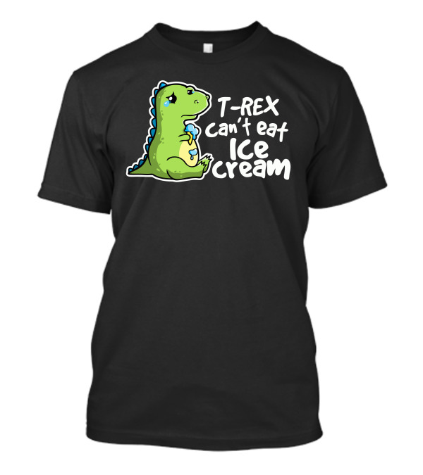 T-Rex Can't Eat Ice Cream Sad Rex T-Shirt