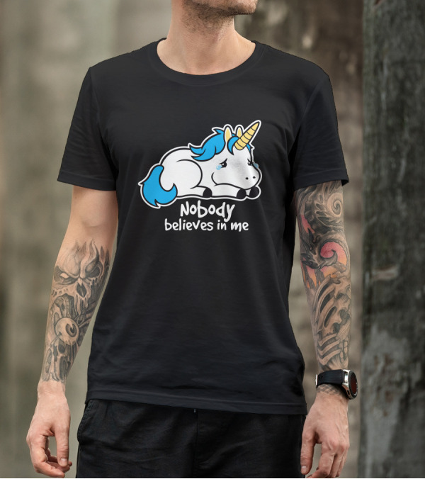 Sad Unicorn Nobody Believes In Me T-Shirt