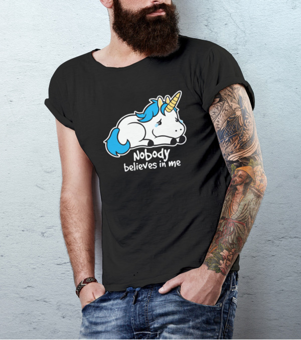Sad Unicorn Nobody Believes In Me T-Shirt