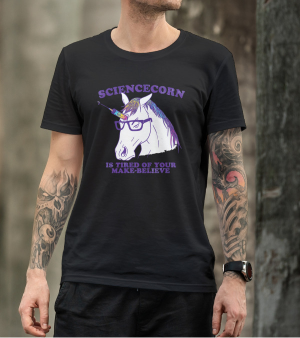 SCIENCECORN Is Tired Of Your Make-Believe T-Shirt