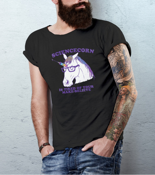 SCIENCECORN Is Tired Of Your Make-Believe T-Shirt