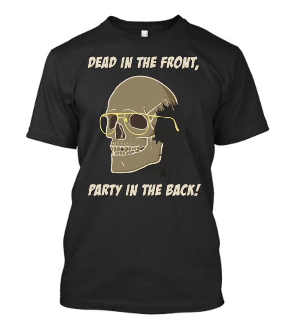 Dead In The Front Party In The Back Skullet Skull Glasses T-Shirt