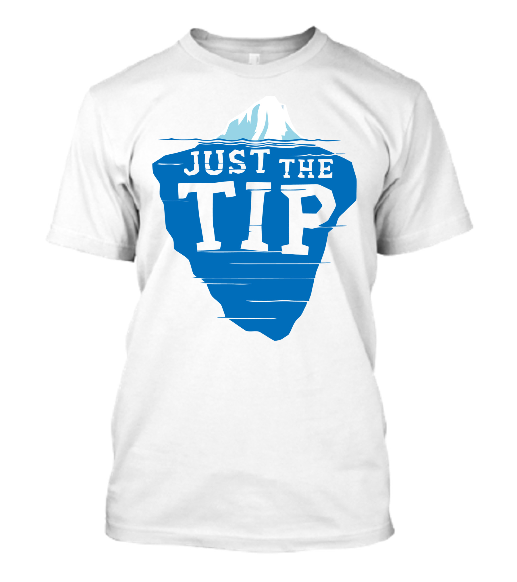 JUST THE TIP Iceberg Humor Concept T-Shirt