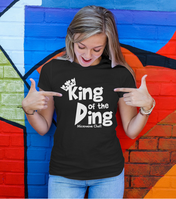 King Of The Ding Microwave Chef With Crown Accents T-Shirt