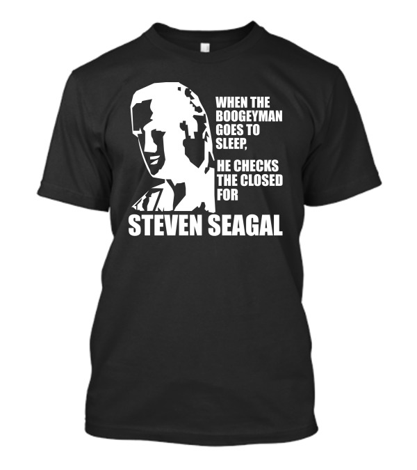 Steven Seagal Boogeyman Goes To Sleep Checks Closed MMA T-Shirt