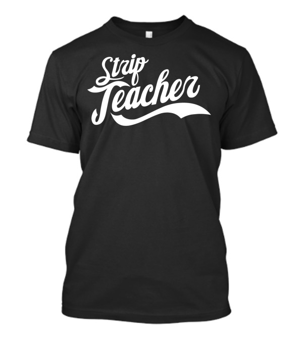 Strip Teacher Retro Script T-Shirt