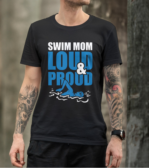 SWIM MOM LOUD And PROUD ATHLETE SPORTS T-Shirt