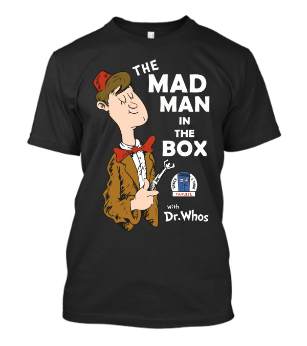 The Mad Man In The Box With Dr. Whos Tardis T-Shirt