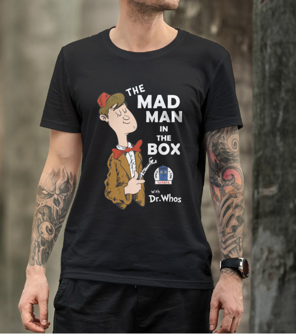 The Mad Man In The Box With Dr. Whos Tardis T-Shirt