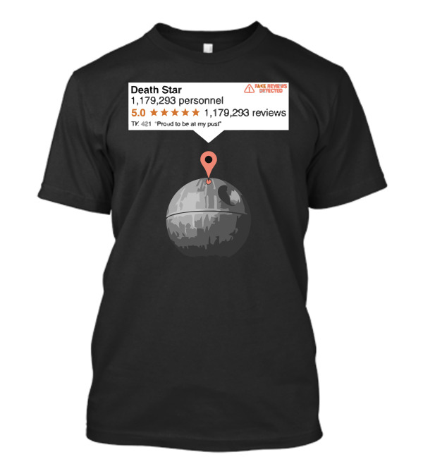 Death Star 5 Star Fake Reviews Detected TK-421 Proud To Be At My Post T-Shirt