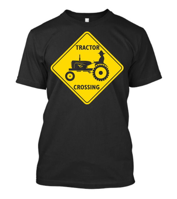 Farmer Tractor Crossing Sign Farmer T-Shirt