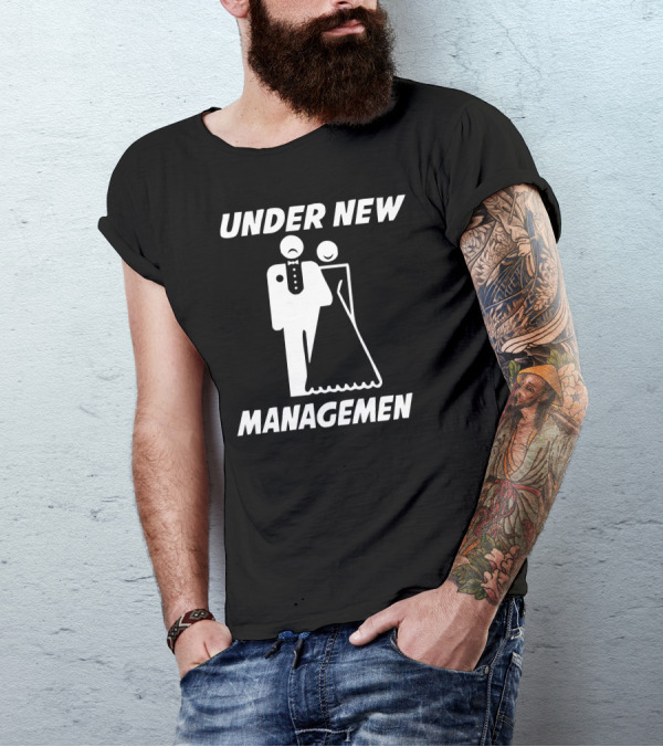 Under New Management Bride And Groom T-Shirt