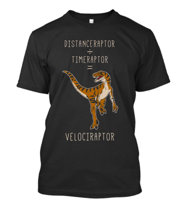 Distanceraptor Divider Timeraptor Equals Velociraptor T-Shirt