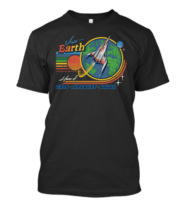 Visit Earth Home Of Cats Internet Bacon Spaceship Adventure T-Shirt