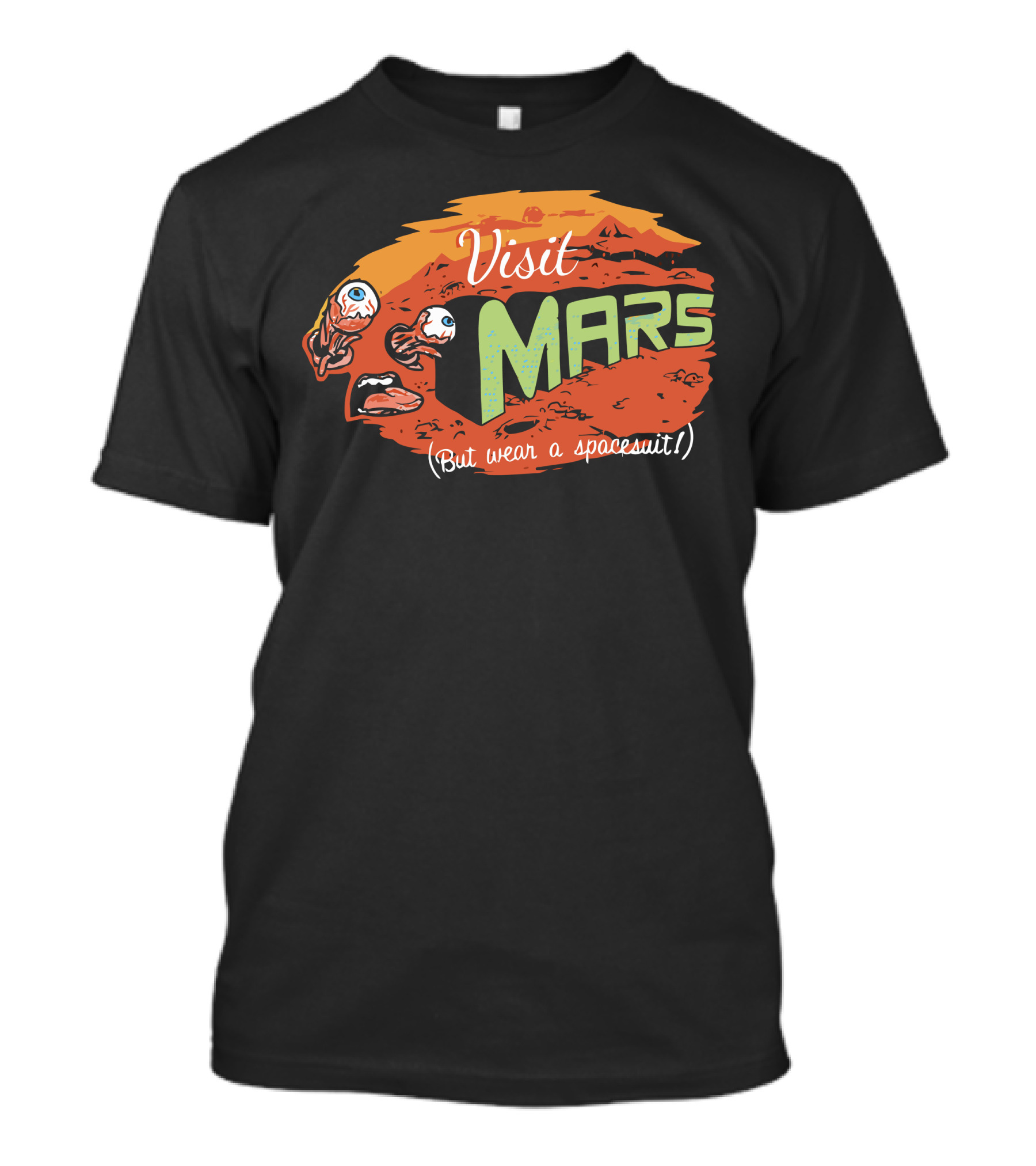 Visit Mars (But Wear A Spacesuit) T-Shirt