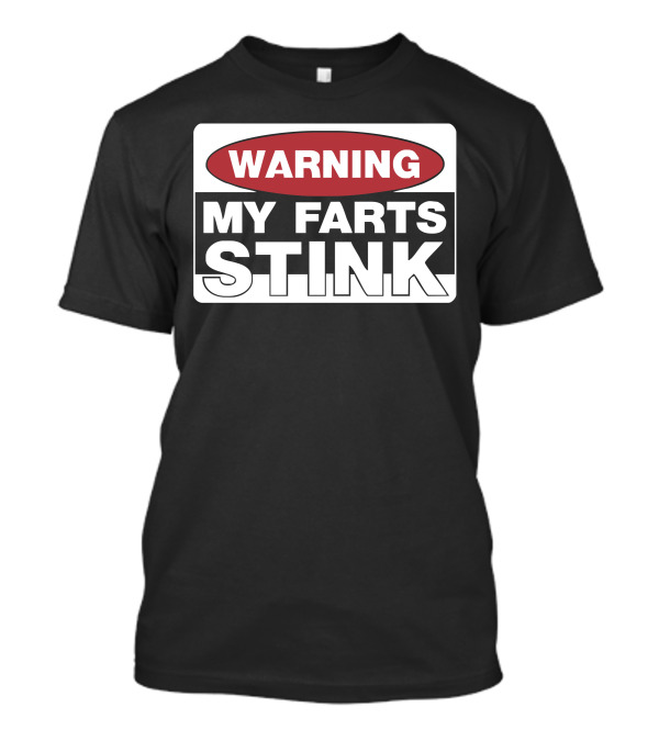 Warning My Farts Stink Funny Ideal Birthday Present T-Shirt