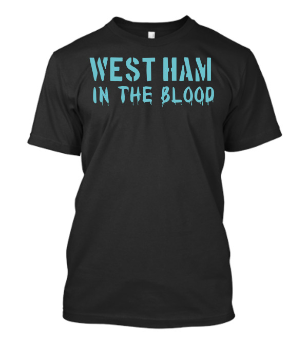 West Ham In The Blood Style New Black T-Shirt