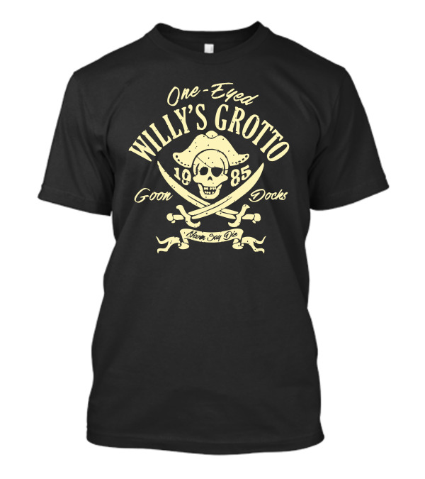 One-Eyed Willy's Grotto 1985 Goon Docks Never Say Die T-Shirt