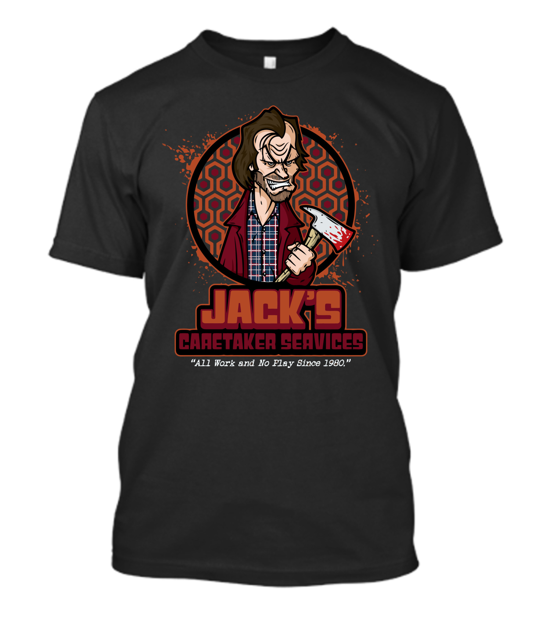 JackS Caretaker Services All Work And No Play Since 1980 T-Shirt