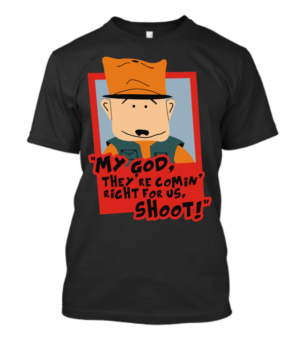 My God They're Comin' Right For Us Shoot Jimbo T-Shirt