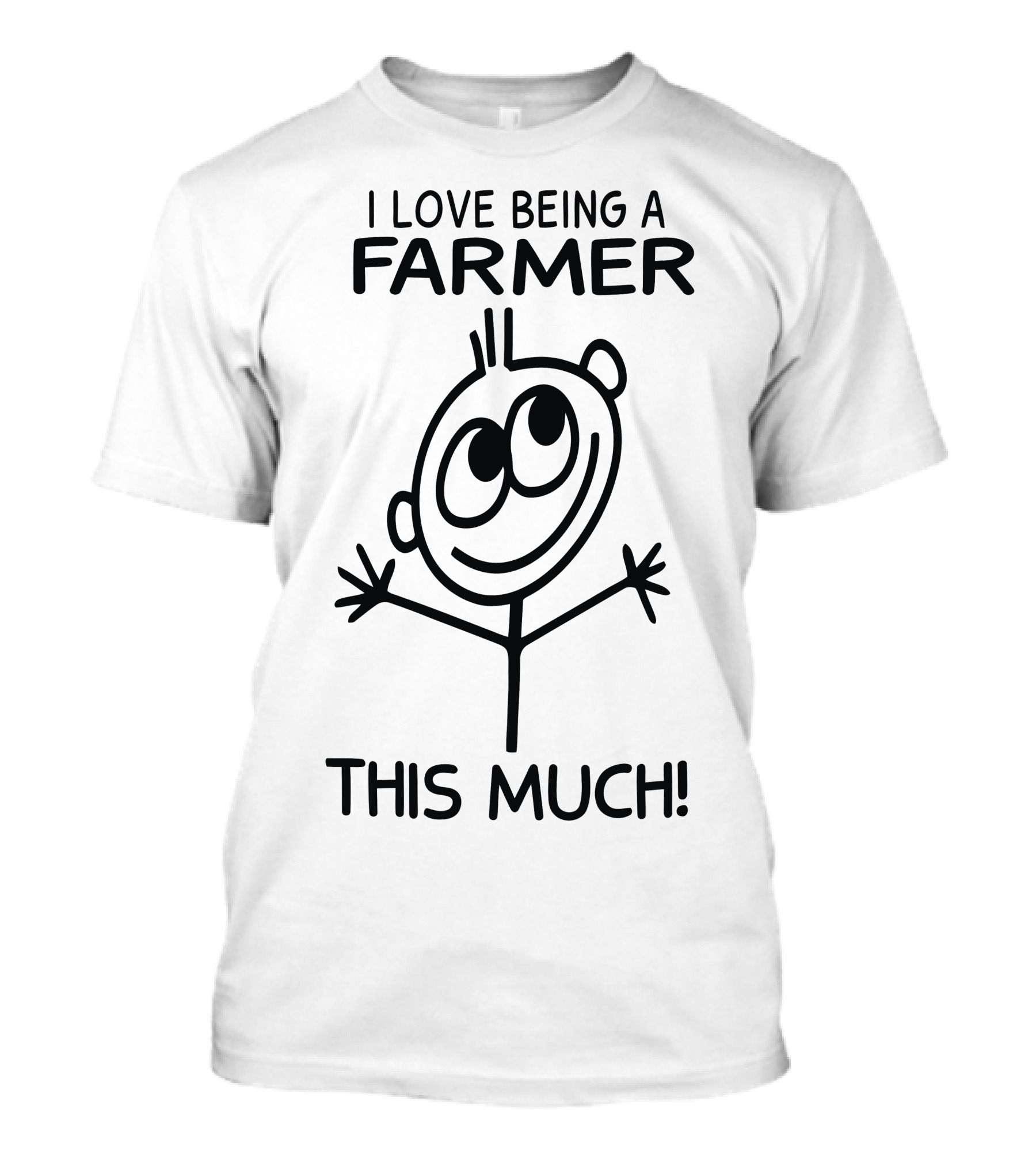 I Love Being A Farmer This Much T-Shirt