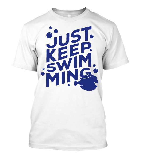 Just Keep Swimming Dory Blue Text With Bubbles T-Shirt