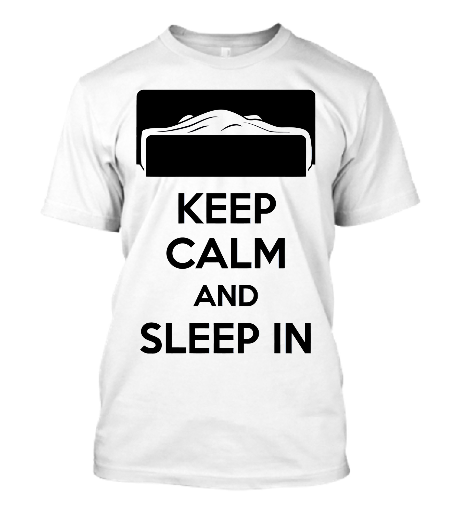 Keep Calm And Sleep In Bed T-Shirt