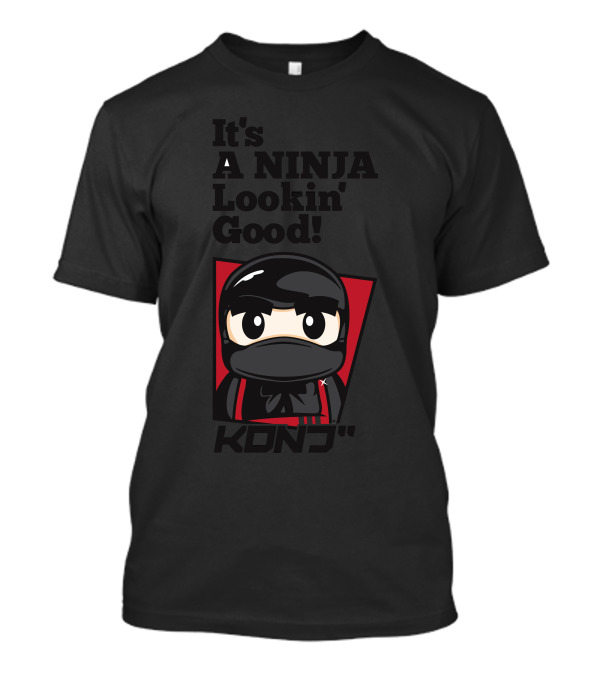 It's A Ninja Lookin' Good KDNJ T-Shirt