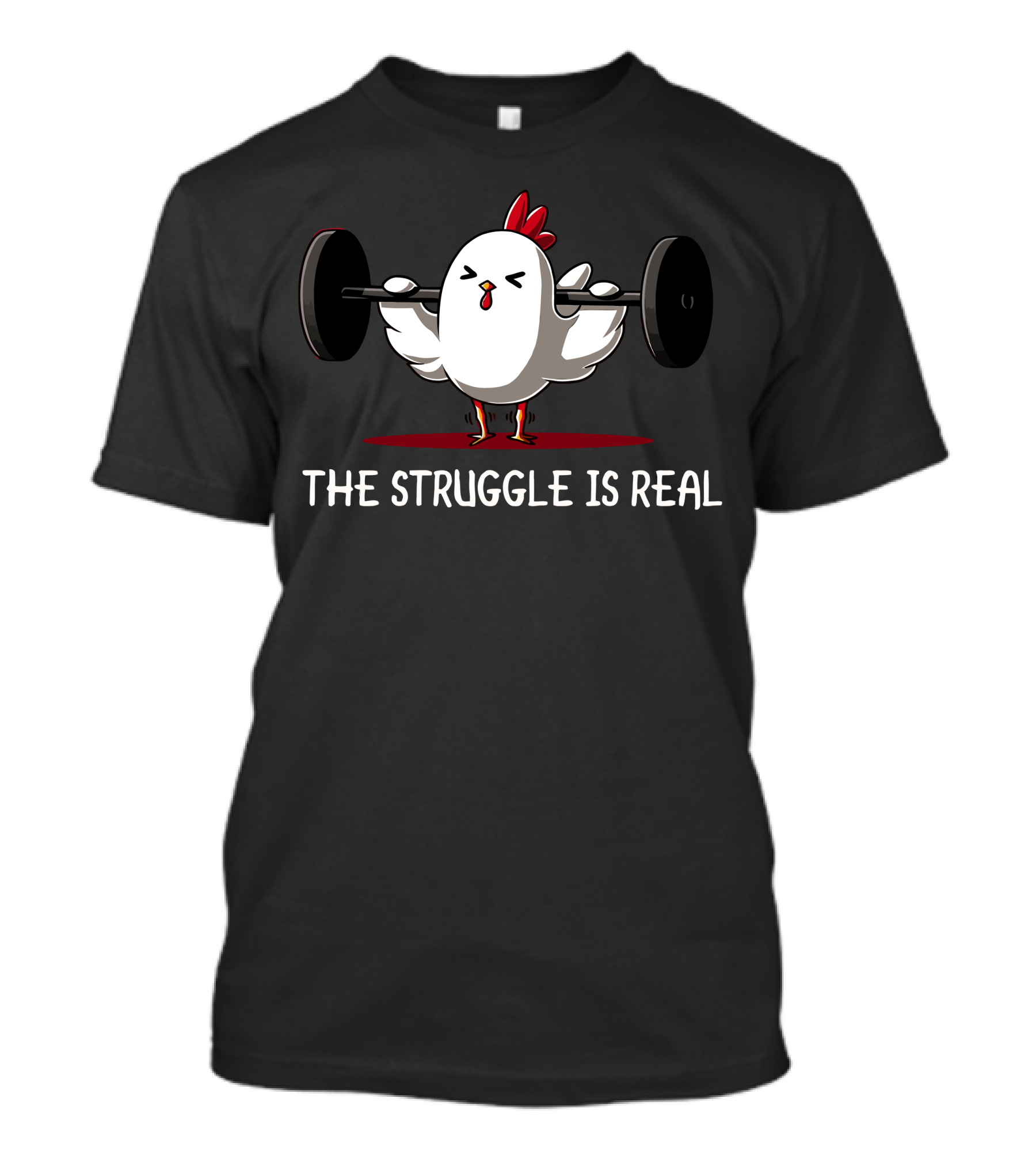 The Struggle Is Real Chicken Lifting Weights Leg Day Is Hard T-Shirt