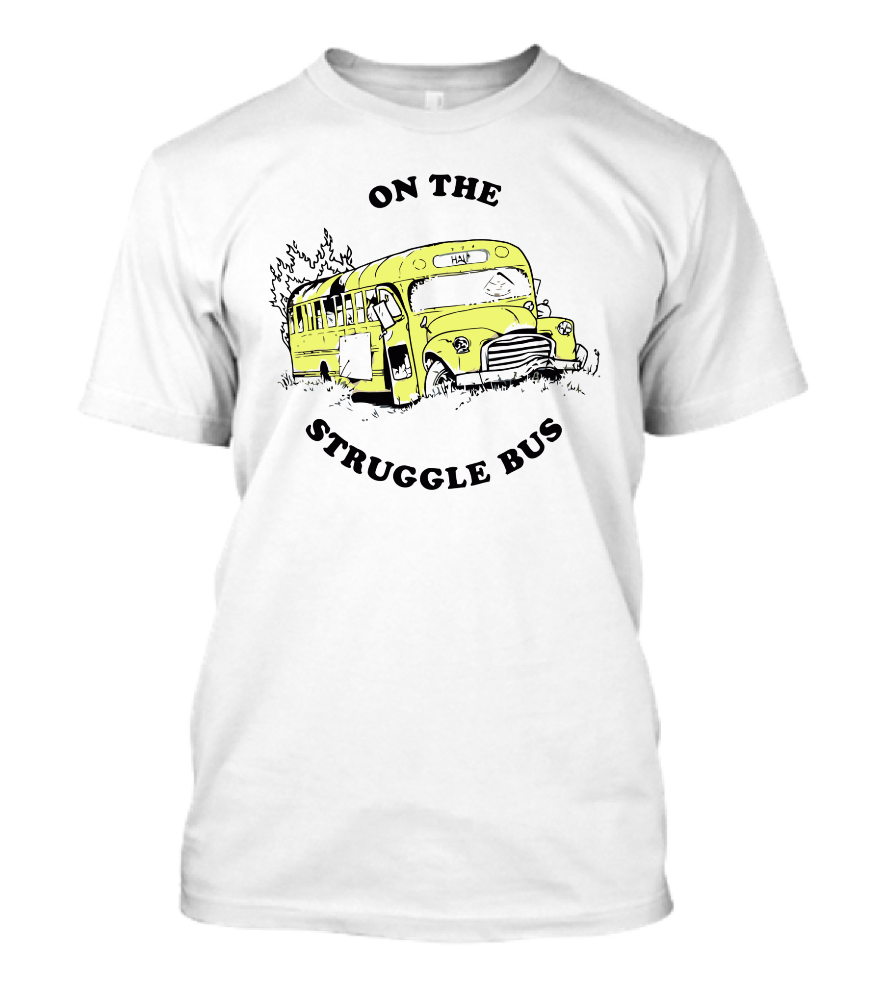 On The Struggle Bus T-Shirt