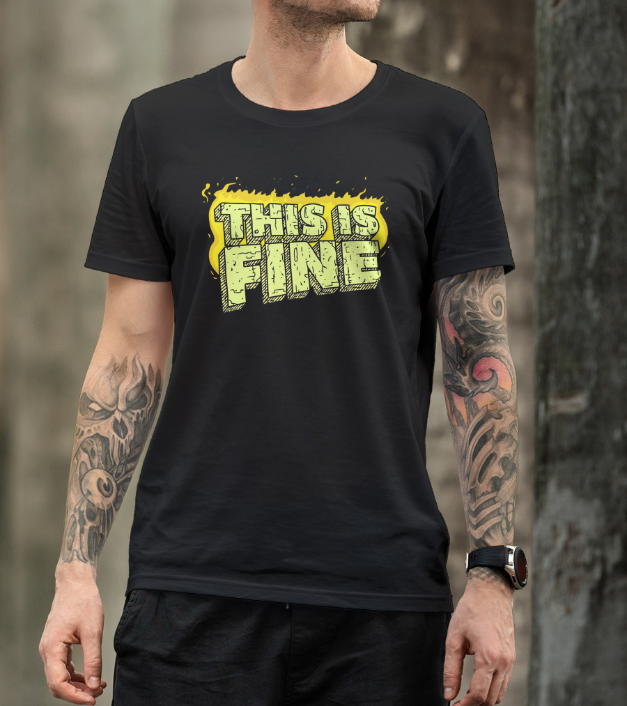This Is Fine Fire Meme Text Burnout Humor T-Shirt