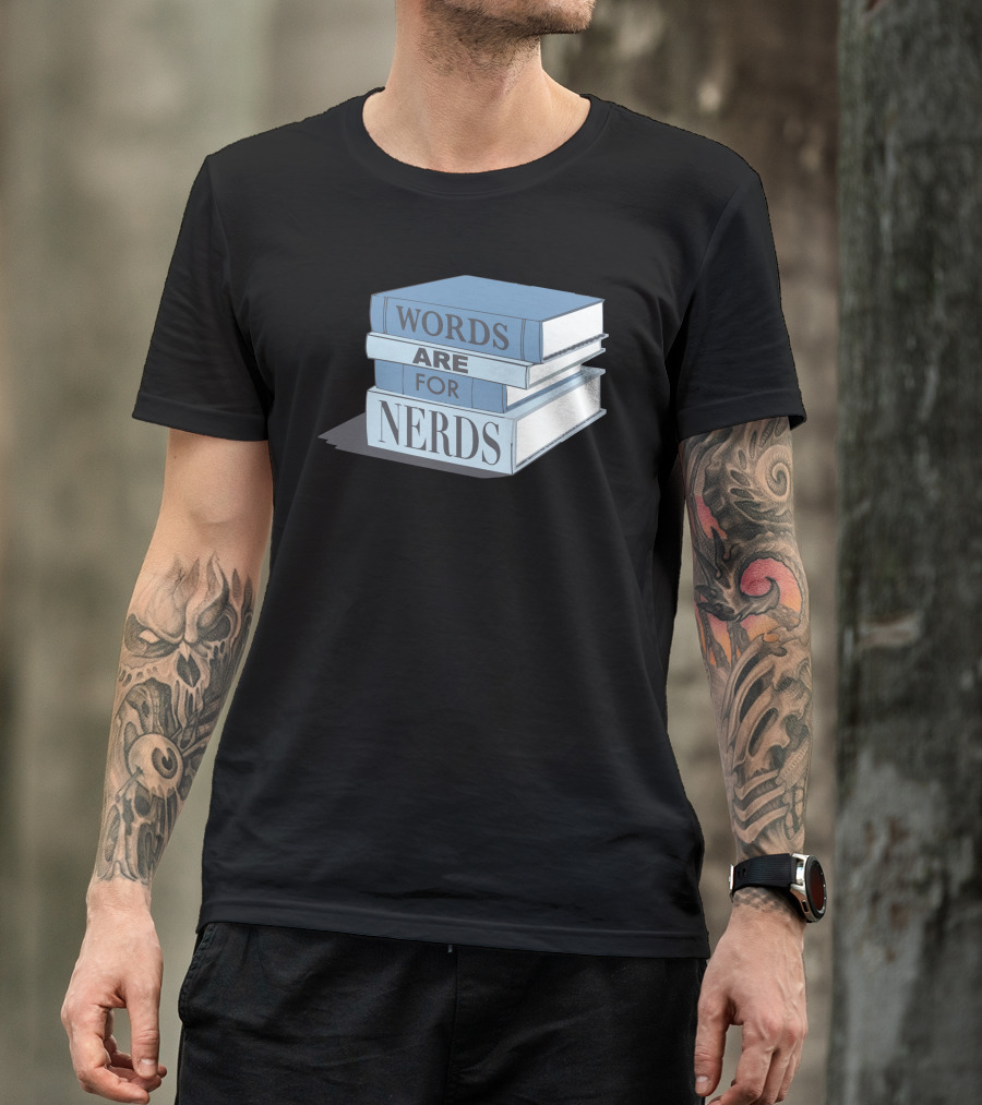 Words Are For Nerds Book Stack Nerdy Humor T-Shirt