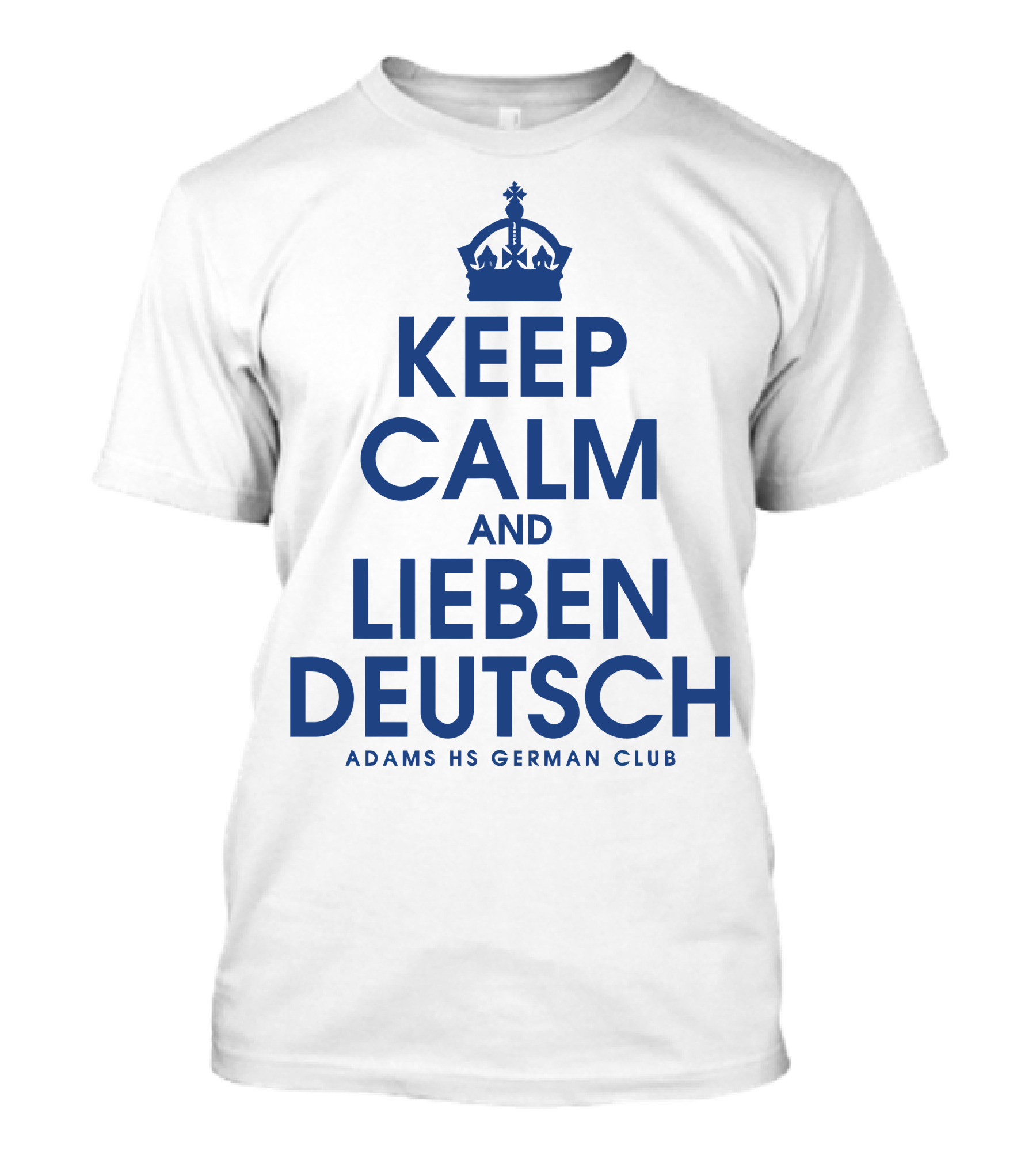 KEEP CALM AND LIEBEN DEUTSCH ADAMS HS GERMAN CLUB T-Shirt