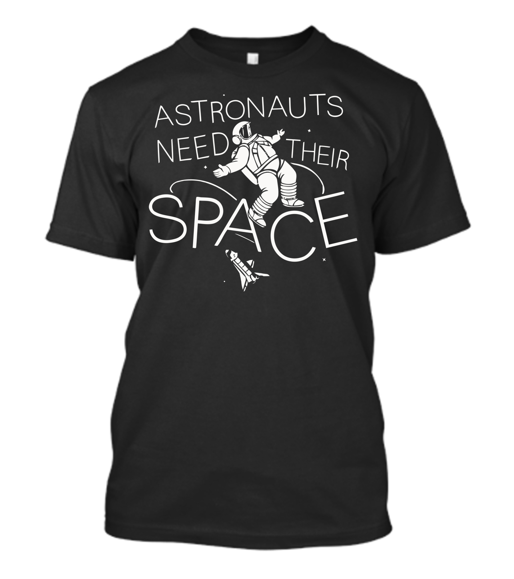 Astronauts Need Their Space Floating Astronaut With Spaceship And Stars T-Shirt