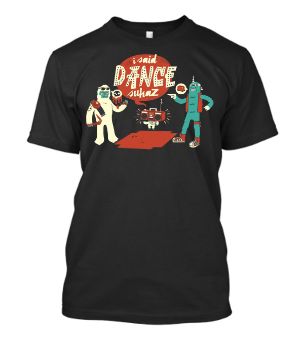 I Said DANCE Sukaz 1986 T-Shirt