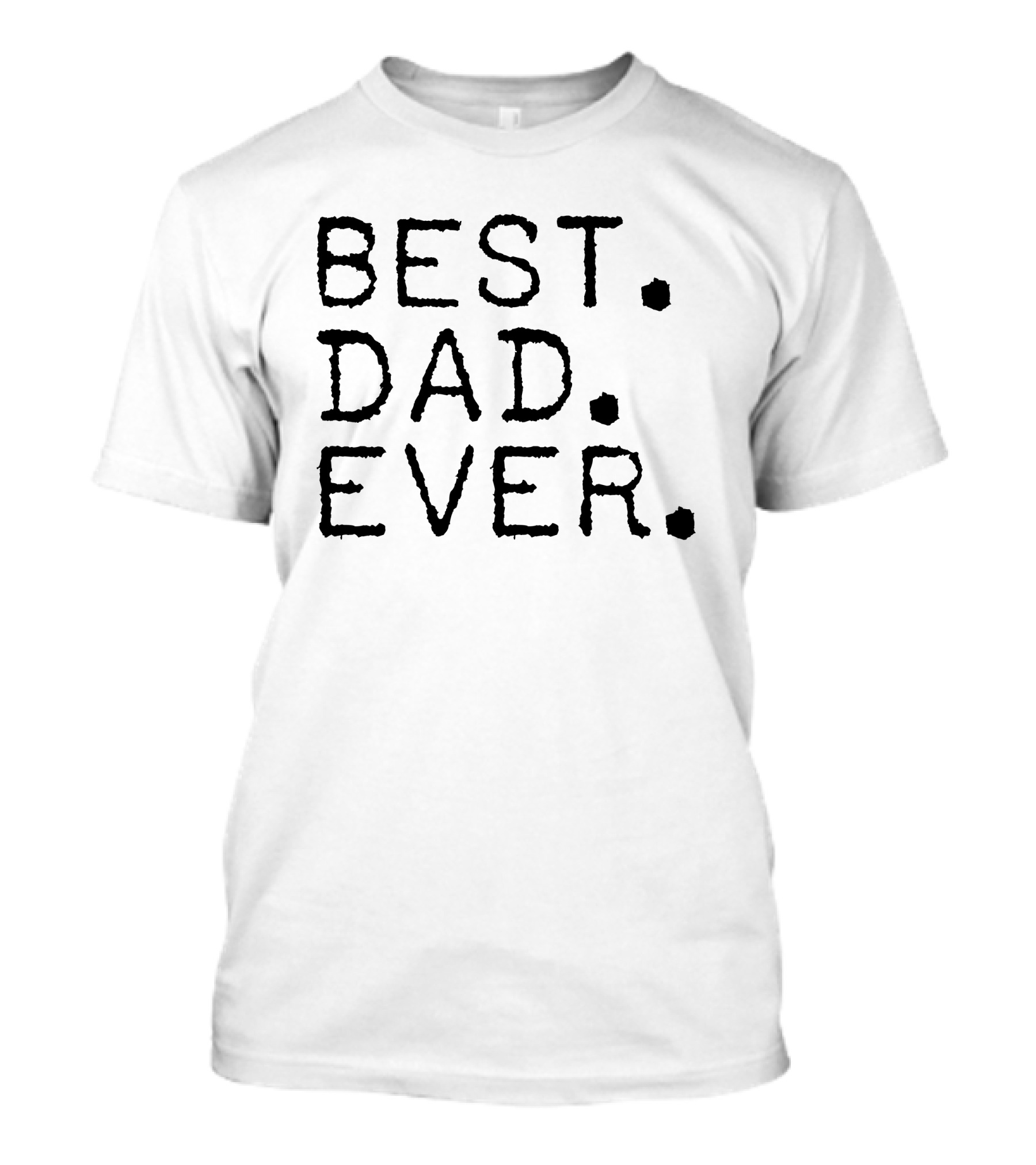 Best Dad Ever Father T-Shirt