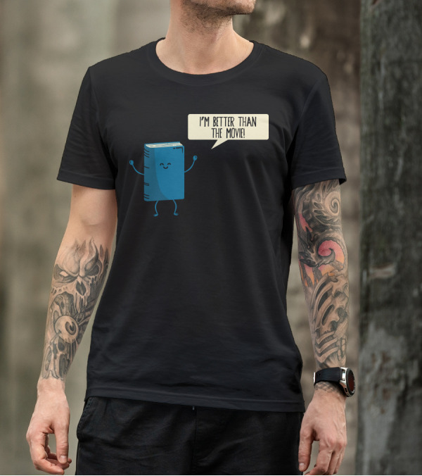 I'm Better Than The Movie Book Character Speech Bubble T-Shirt