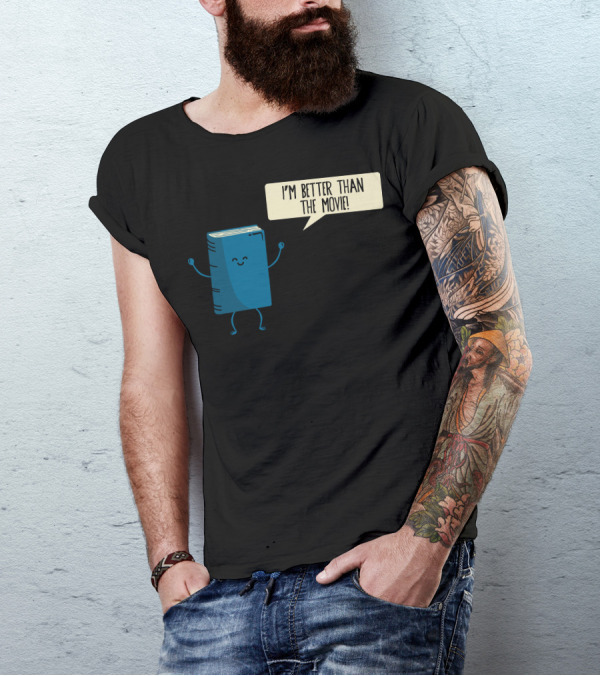I'm Better Than The Movie Book Character Speech Bubble T-Shirt