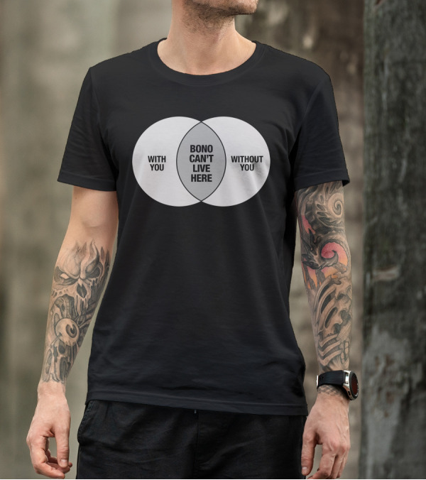 With You Without You Bono Can't Live Here Venn Diagram T-Shirt