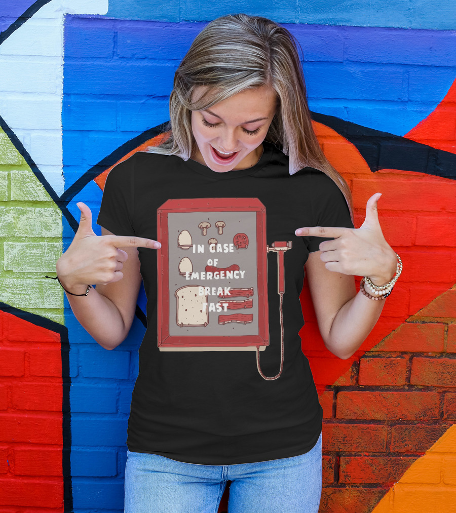 In Case Of Emergency Break Fast Breakfast Emergency Kit T-Shirt