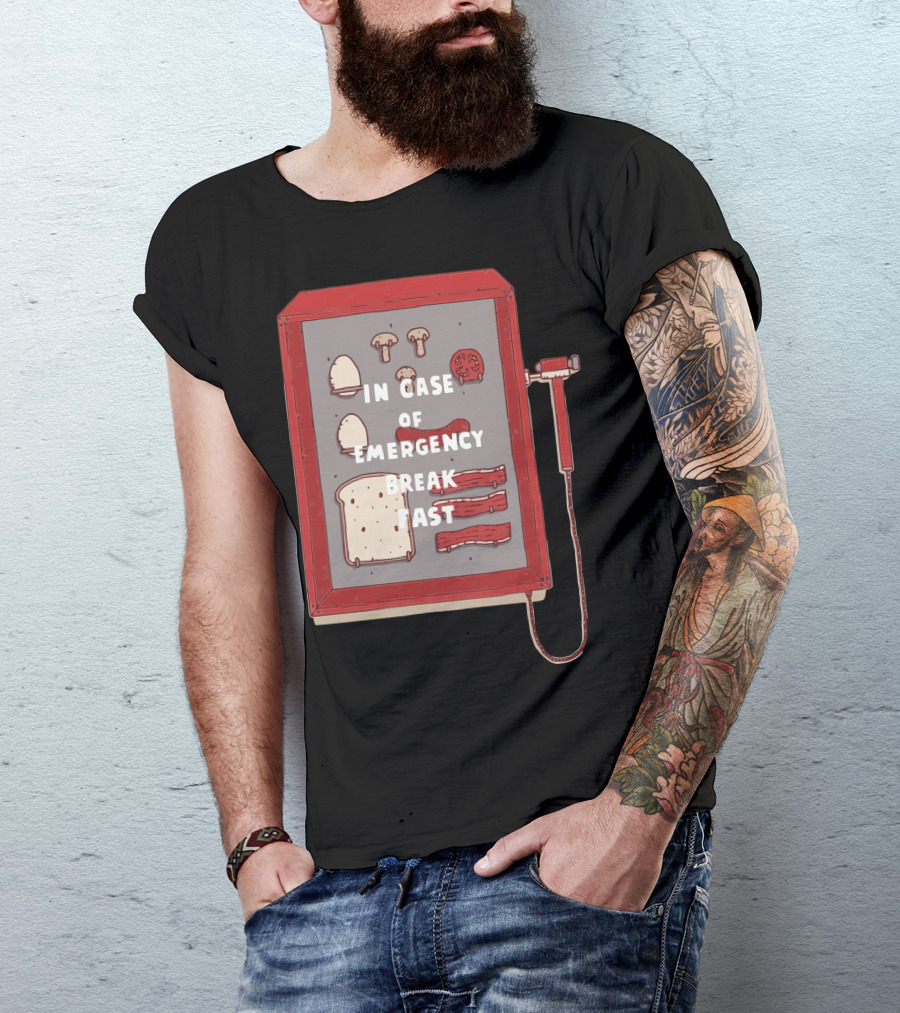 In Case Of Emergency Break Fast Breakfast Emergency Kit T-Shirt