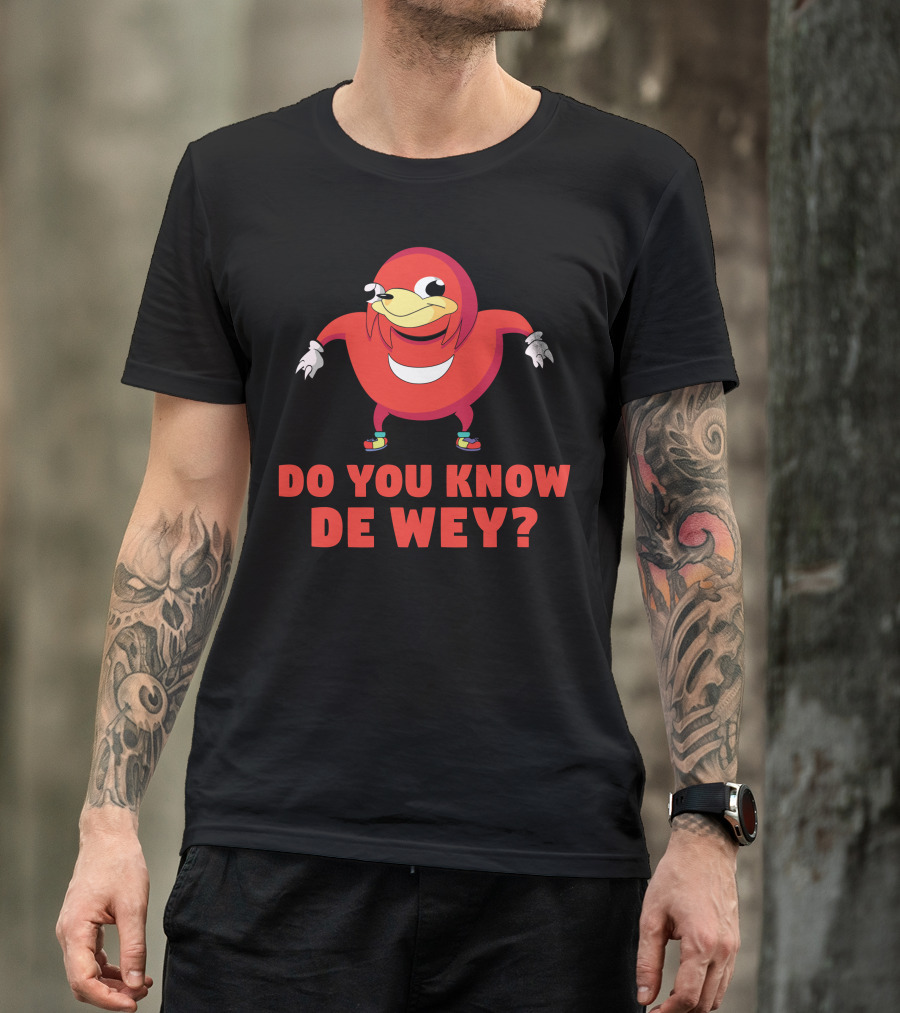 Do You Know De Wey Meme Character Ugandan Knuckles T-Shirt