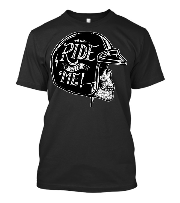 Skull Helmet Hi Girl Ride With Me T-Shirt